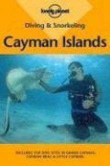 Lonely Planet Diving and Snorkeling Cayman Islands - Jean Pierce, Kris Newman