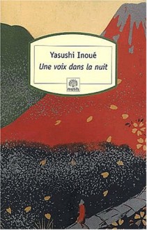 Une Voix Dans La Nuit - Yasushi Inoue