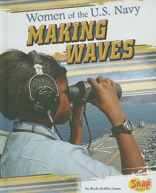 Women of the U.S. Navy: Making Waves - Sheila Griffin Llanas