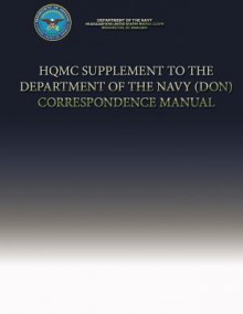 Hqmc Supplement to the Department of the Navy (Don) Correspondence Manual - Department Of The Navy