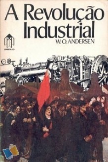 A Revolução Industrial - W.O. Andersen, Maria Ondina