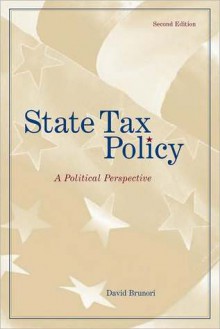 State Tax Policy: A Political Perspective - David Brunori