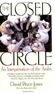 The Closed Circle: An Interpretation of the Arabs (Edward Burlingame Book) by David Pryce-Jones (2009-02-16) - David Pryce-Jones;