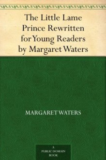 The Little Lame Prince Rewritten for Young Readers by Margaret Waters - Margaret Waters, Dinah Maria Mulock Craik, Hugo Von Hofsten