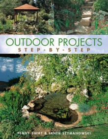 Outdoor Projects: Step-by-Step - Penny Swift, Janek Szymanowski