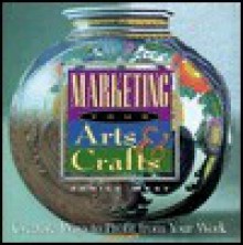 Marketing Your Arts & Crafts - Janice West