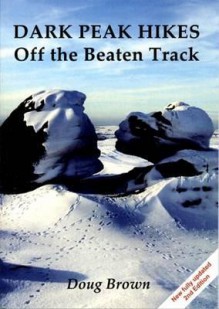 Dark Peak hikes : Off the Beaten Track - D. Brown