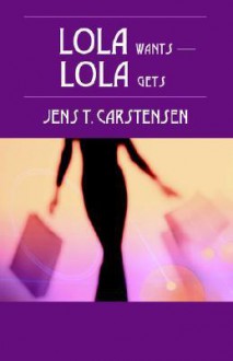 Lola Wants - Lola Gets - Jens T. Carstensen