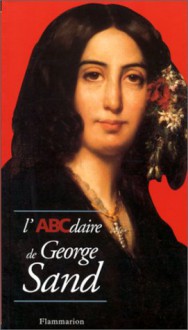 L'ABCdaire de George Sand - Martine Reid