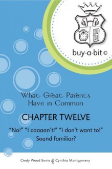 buy-a-bit Chapter 12: Toddlers to Age 5ish ~ "No!" "I caaaan't!" "I don't want to!" Sound familiar? (What Great Parents Have in Common) - Cynthia Montgomery, Cindy Wood Ennis