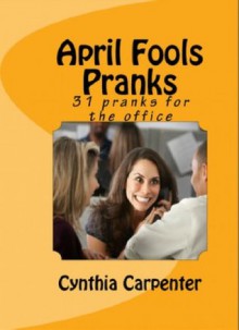 April Fools Pranks - Cynthia Carpenter