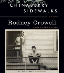 Chinaberry Sidewalks - Rodney Crowell