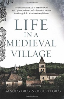 Life in a Medieval Village - Frances Gies, Joseph Gies