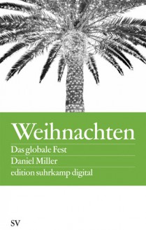 Weihnachten - das Globale Fest - Daniel Miller