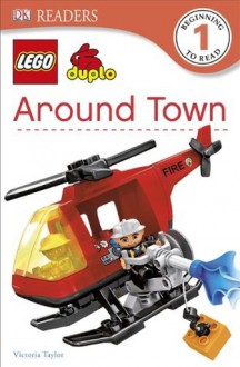 LEGO® DUPLO Around Town (DK Readers Level 1) - Victoria Taylor