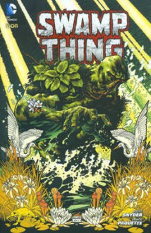 Swamp Thing, Vol. 1: il Suo Corpo Risorga - Scott Snyder, Yanick Paquette