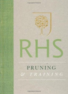 RHS Pruning & Training (Royal Horticultural Society Handbooks) - The Royal Horticultural Society