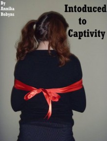 Introduced to Captivity - Annika Robyns