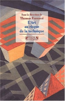 L'art au risque de la technique - Daniel D'Adamo, Thomas Ferenczi, Forum Le monde Le Mans (12e : 2000)