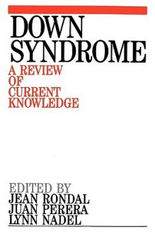 Down Syndrome: A Review of Current Knowledge - Lynn Nadek, Juan Perera, Lynn Nadek