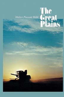 The Great Plains - Walter Prescott Webb