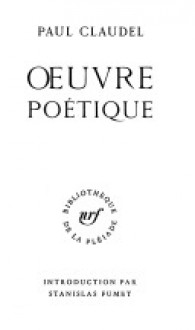 Paul Claudel : Oeuvre poétique - Paul Claudel