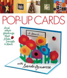 Pop-Up Cards: And Other Greetings that Slide, Dangle & Move with Sandi Genovese - Sandi Genovese