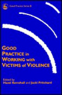 Good Practice in Working with Victims of Violence - Hazel Kemshall