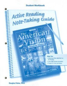 The American Vision: Modern Times, Active Reading Note-Taking Guide: Student Workbook - Douglas Fisher