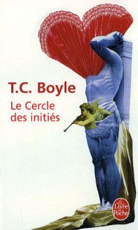 Le Cercle des initiés - T.C. Boyle