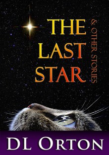 The Last Star & Other Stories - D. L. Orton