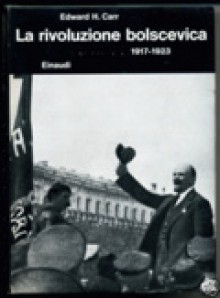 La rivoluzione bolscevica 1917-23 (Storia della Russia Sovietica, Vol 1) - Edward Hallett Carr