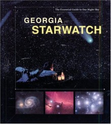 Georgia StarWatch: The Essential Guide to Our Night Sky - Mike Lynch