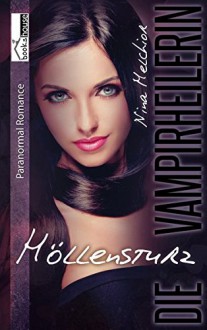 Höllensturz - Die Vampirheilerin 3 - Nina Melchior