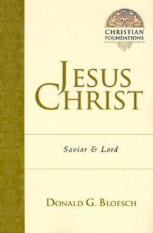 Jesus Christ: Savior & Lord - Donald G. Bloesch