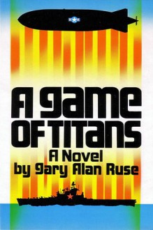 A Game of Titans - Gary Alan Ruse