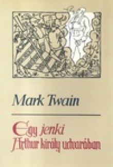 Egy jenki Arthur király udvarában - Mark Twain, Réz Ádám