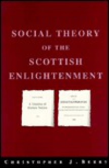 The Social Theory of the Scottish Enlightenment - Christopher J. Berry