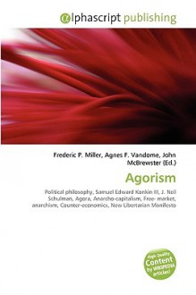 Agorism - Agnes F. Vandome, John McBrewster, Sam B Miller II