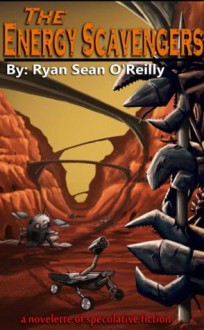 The Energy Scavengers - Ryan Sean O'Reilly