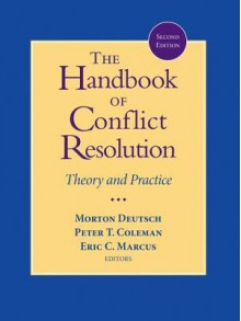 The Handbook of Conflict Resolution: Theory and Practice - Morton Deutsch, Peter T. Coleman, Eric C. Marcus