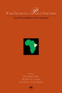 War Destroys, Peace Nurture: Reconciliation And Development In Somaila - Richard Ford