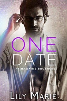 One Date (The Hawkins Brothers: Marcus Book 1) - Lily Marie