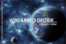 You Are to Decide.. But Death And Rising Are Through Human Flesh - Walt March, Antony Sturdee