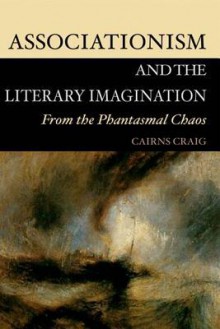 Associationism and the Literary Imagination: From the Phantasmal Chaos - Cairns Craig