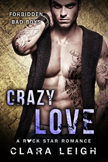 Crazy Love: Forbidden Bad Boys (Bad Boys of Brit Pop Book 1) - Clara Leigh