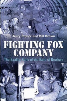 Fighting Fox Company: The Battling Flank of the Band of Brothers - Bill Brown, Terry Poyser