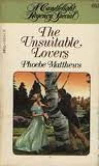 The Unsuitable Lovers (Candlelight Regency Special, 682) - Phoebe Matthews