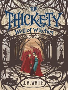 Well of Witches (The Thickety) - Andrea Offermann, A.J. White