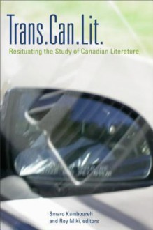 Trans.Can.Lit: Resituating the Study of Canadian Literature - Smaro Kamboureli